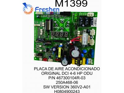 PLACA DE AIRE ACONDICIONADO  ORIGINAL DCI 4-6 HP ODU  P/N 467300104R-03 250A468-06 SW VERSION 360V2-A01 H0804900243